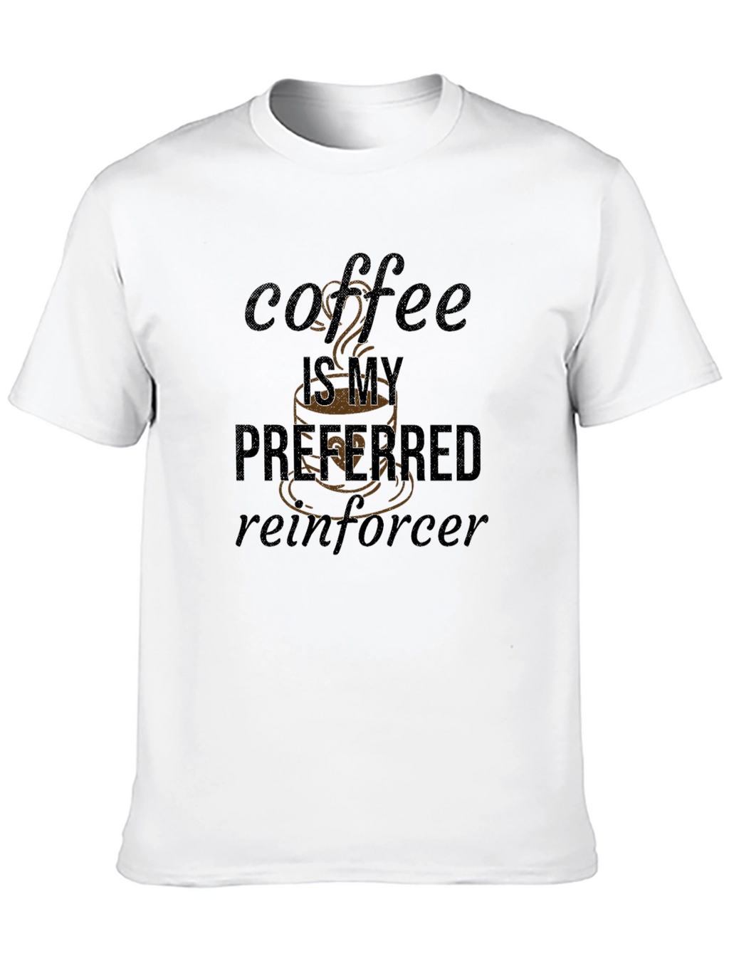 Coffee Is My Preferred Reinforcer T-Shirt
