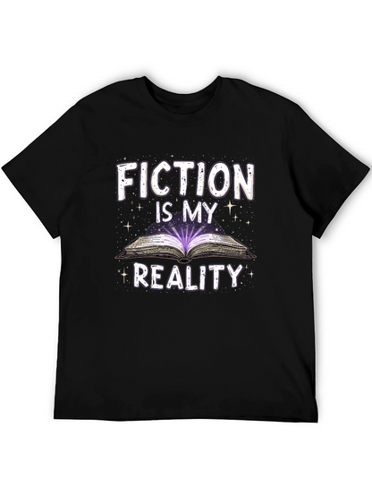 Fiction Is My Reality T-Shirt