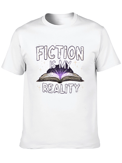 Fiction Is My Reality T-Shirt
