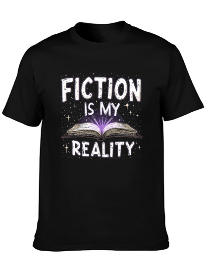 Fiction Is My Reality T-Shirt