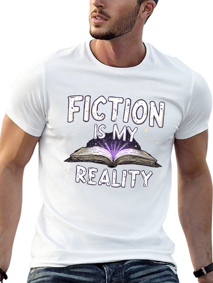 Fiction Is My Reality T-Shirt