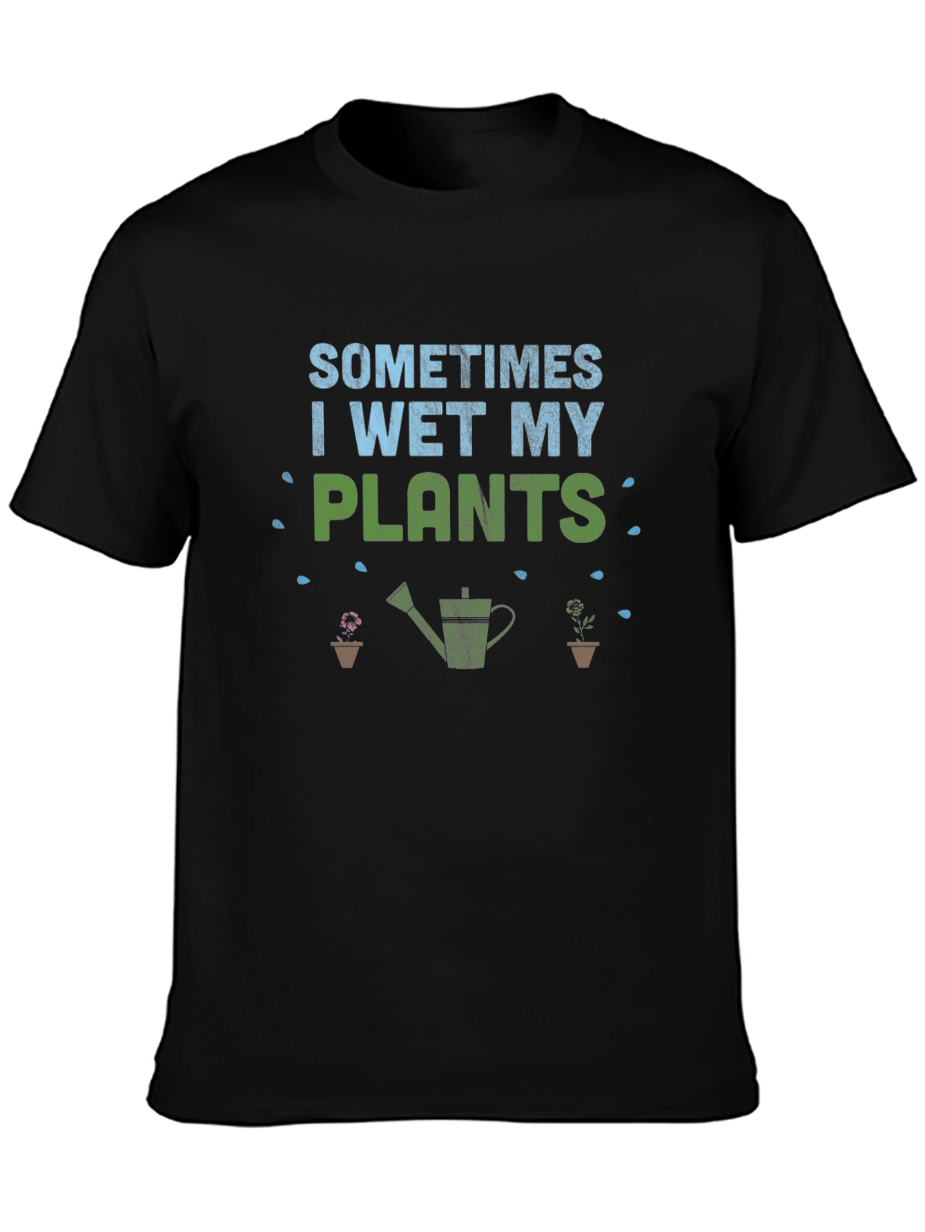 Funny Gardener T-Shirt - I Wet My Plants