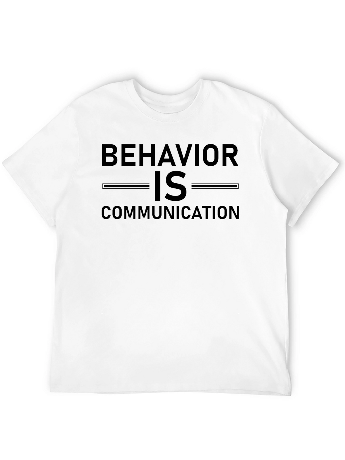 Behavior is Communication Graphic Tee