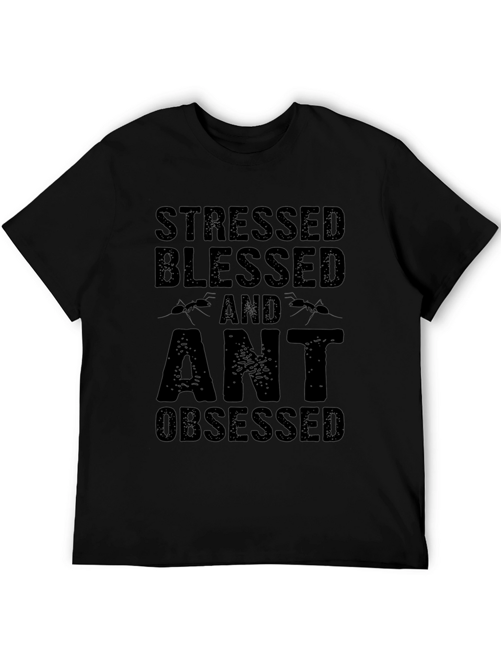 Stressed Blessed and Ant Obsessed Graphic Tee