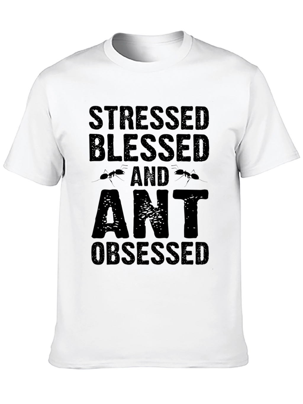 Stressed Blessed and Ant Obsessed Graphic Tee