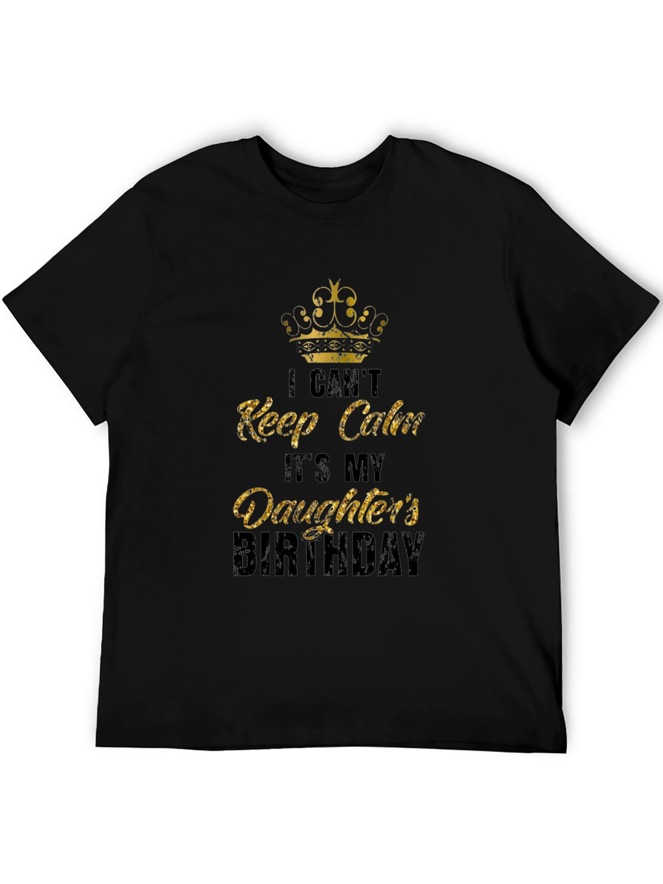 Daughters Birthday T-Shirt: I Cant Keep Calm Dad Tee