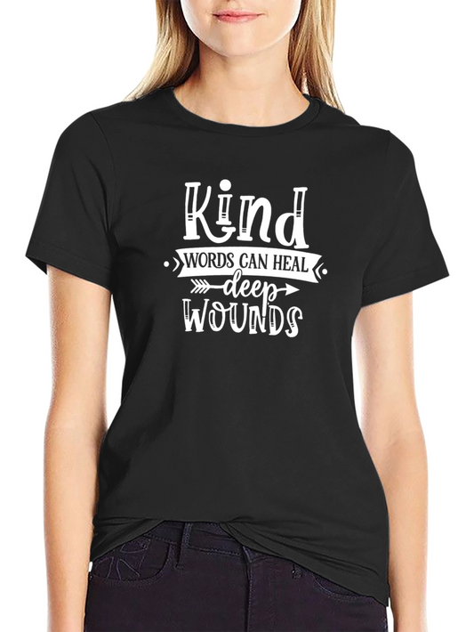 Kind Words Heal Deep Wounds T-Shirt Inspirational Quote