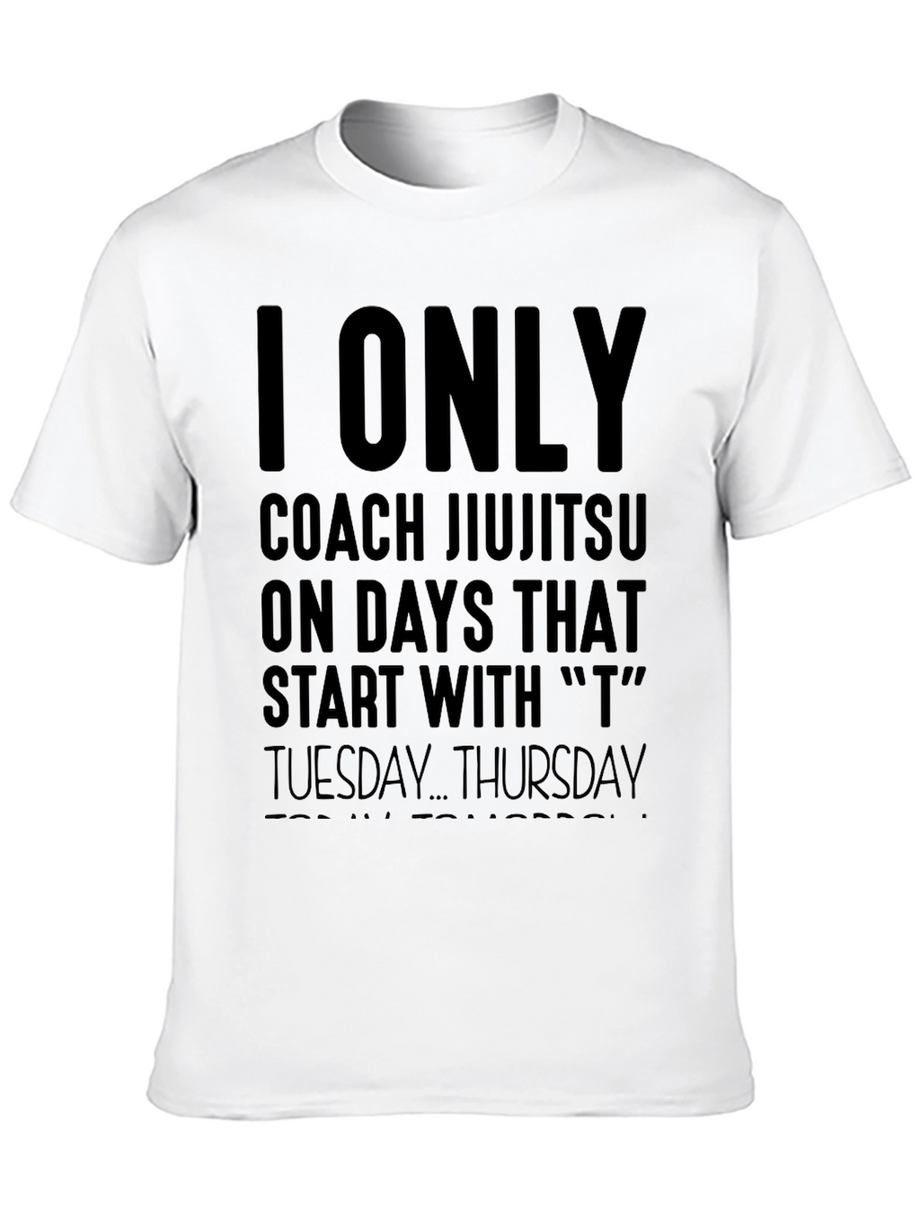 Jiu Jitsu Coach T-Shirt - T Days Only