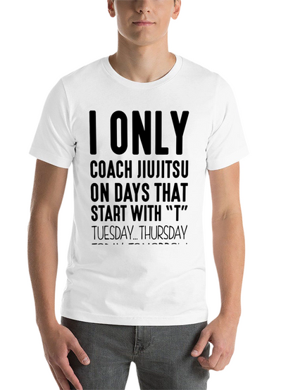 Jiu Jitsu Coach T-Shirt - T Days Only