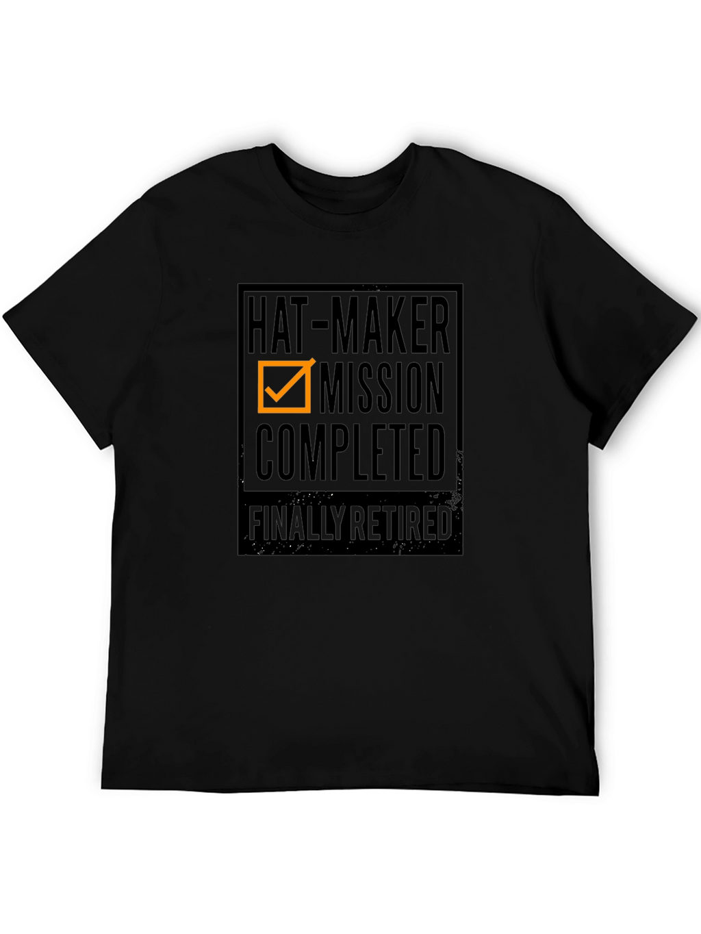 Hat-Maker Mission Completed Retirement T-Shirt