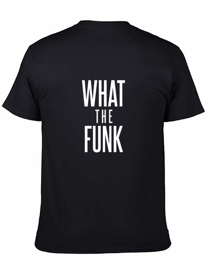 What The Funk T-Shirt - Bold Statement Tee
