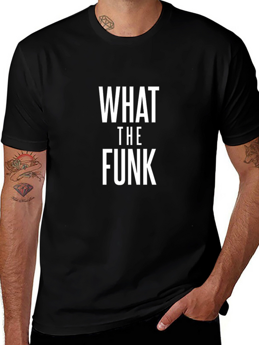 What The Funk T-Shirt - Bold Statement Tee