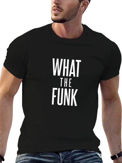 What The Funk T-Shirt - Bold Statement Tee