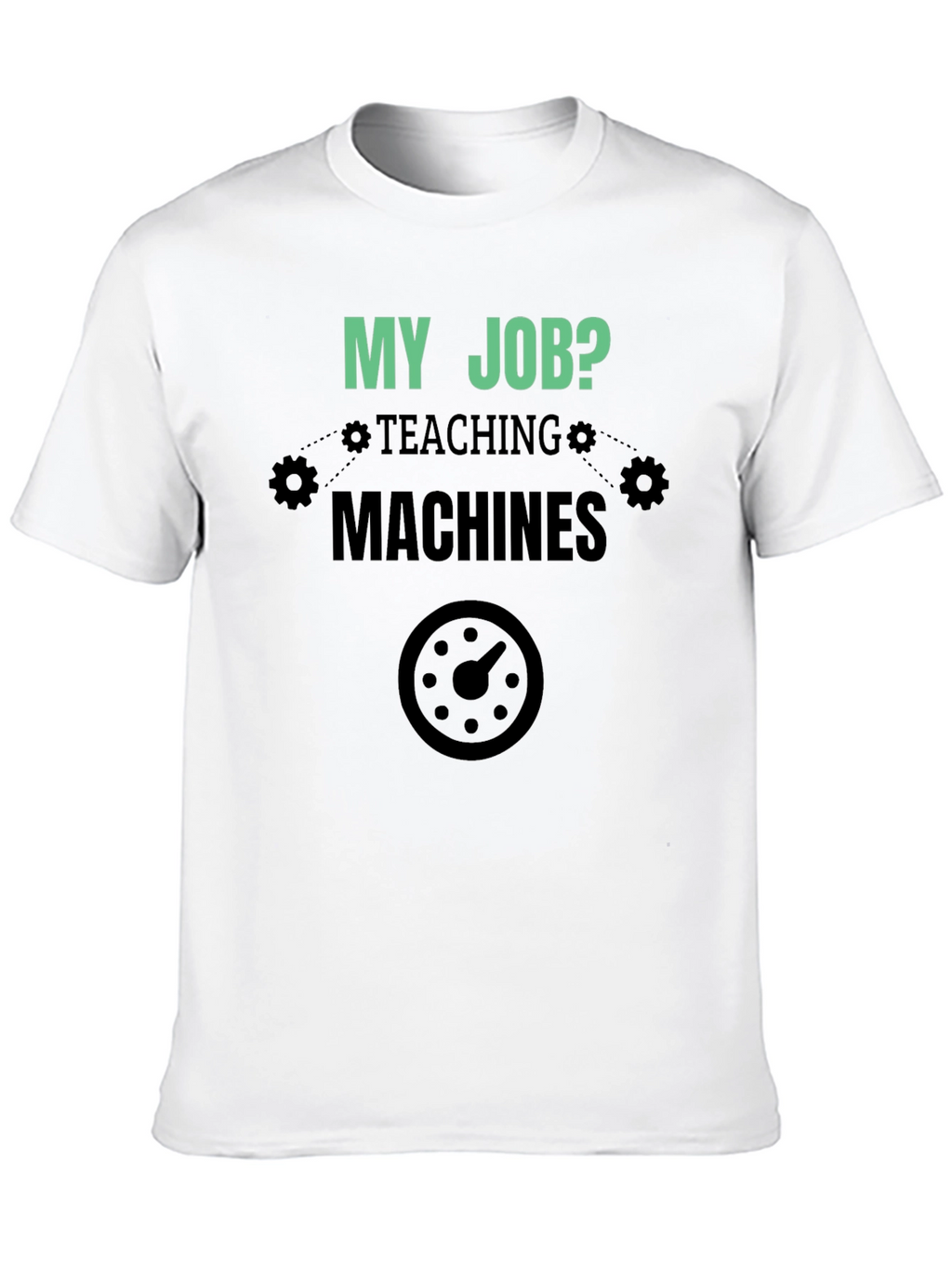 My Job Teaching Machines Black T-Shirt