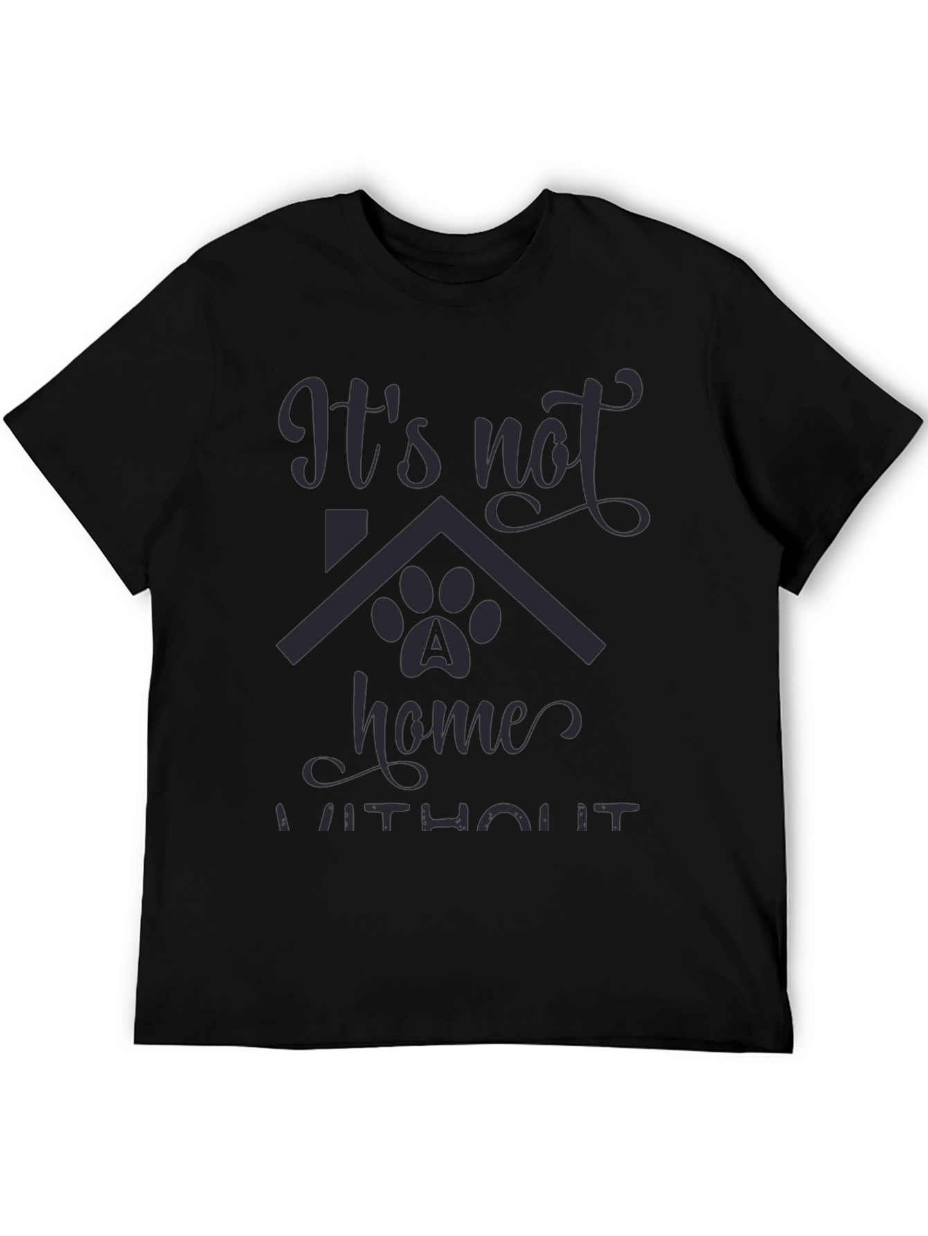 Its Not Home Without Dog Paw T-Shirt