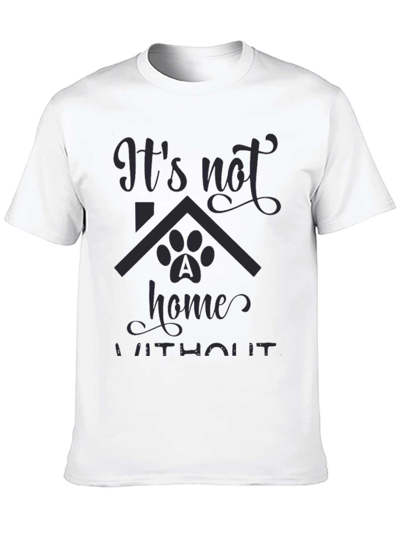 Its Not Home Without Dog Paw T-Shirt