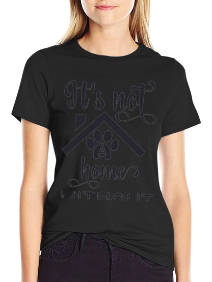 Its Not Home Without Dog Paw T-Shirt