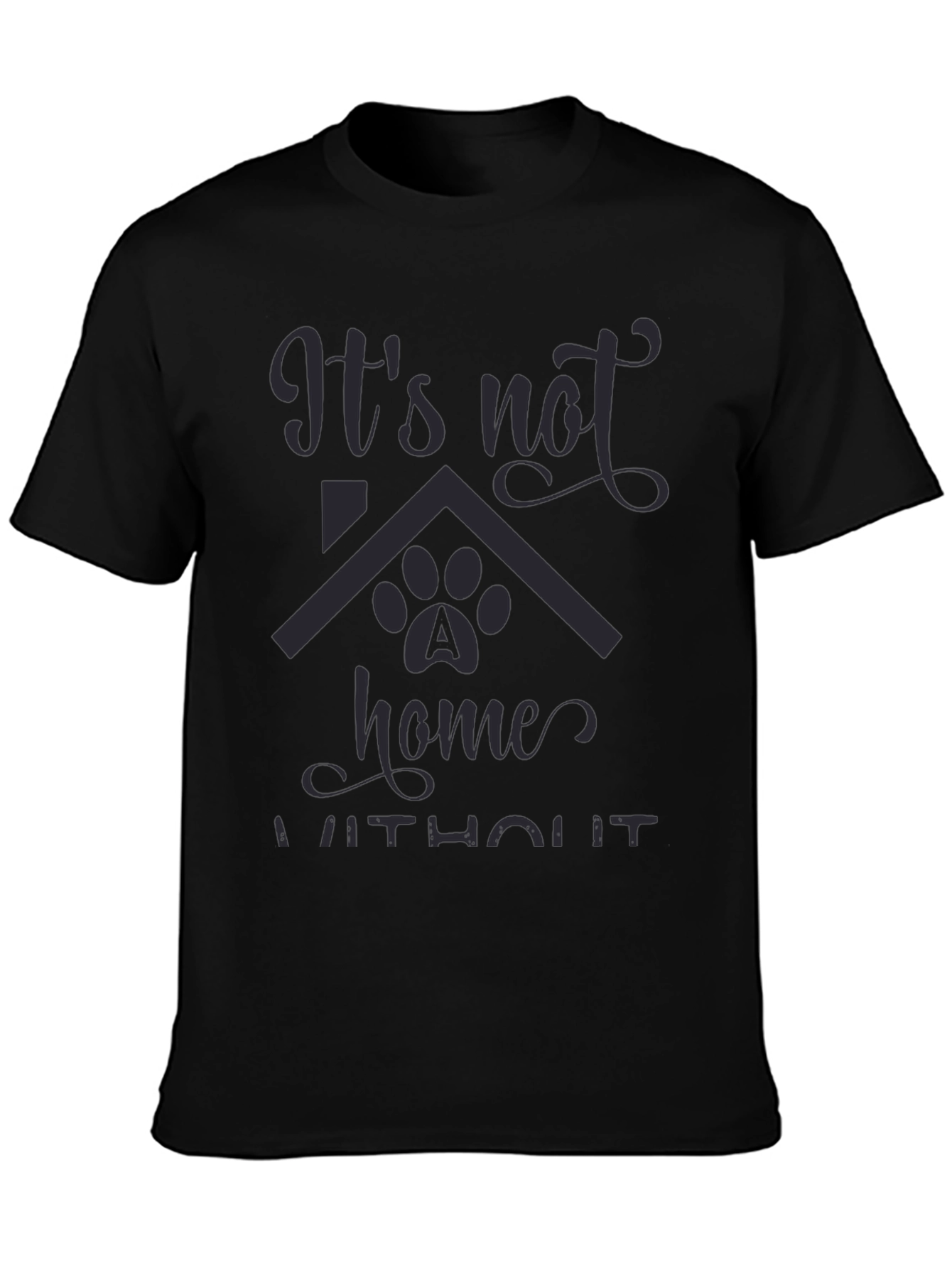 Its Not Home Without Dog Paw T-Shirt