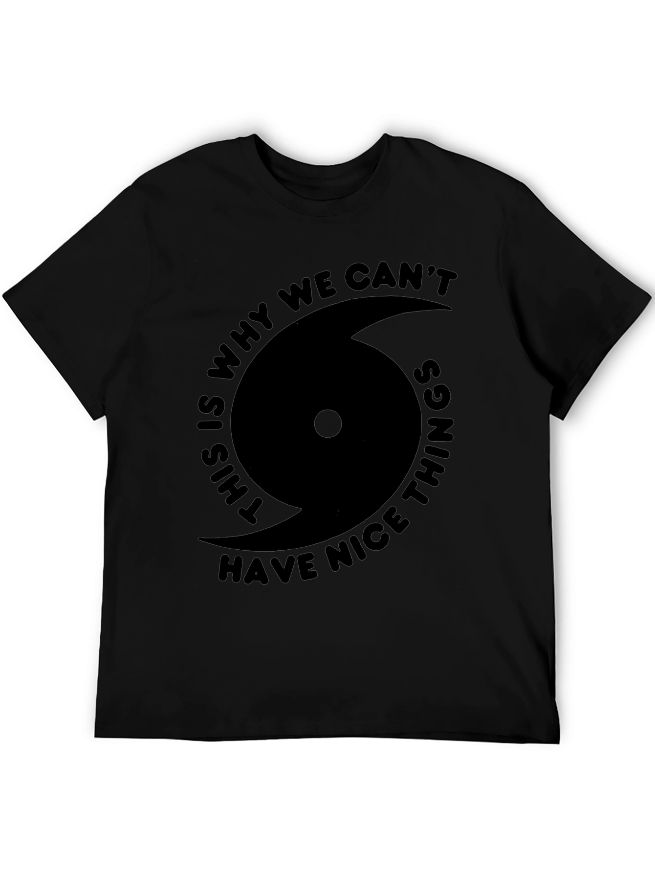 Black This Is Why We Cant Have Nice Things T-Shirt