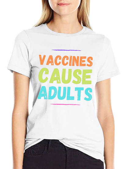 Vaccines Cause Adults T-Shirt Novelty Graphic Tee