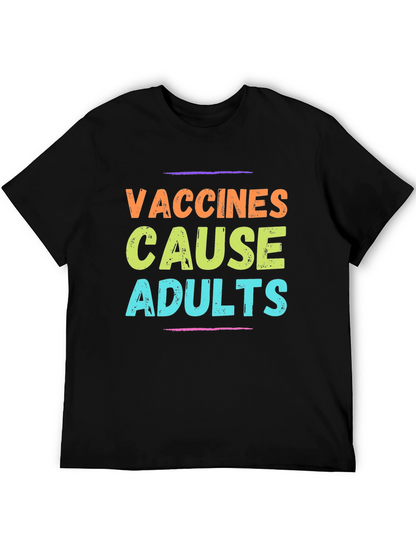 Vaccines Cause Adults T-Shirt Novelty Graphic Tee
