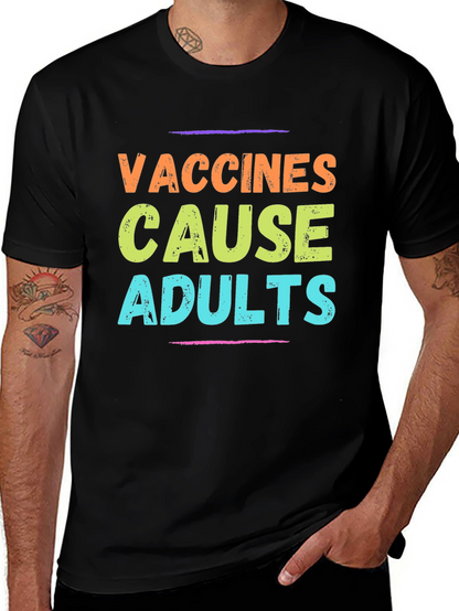Vaccines Cause Adults T-Shirt Novelty Graphic Tee