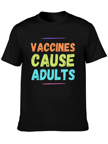 Vaccines Cause Adults T-Shirt Novelty Graphic Tee