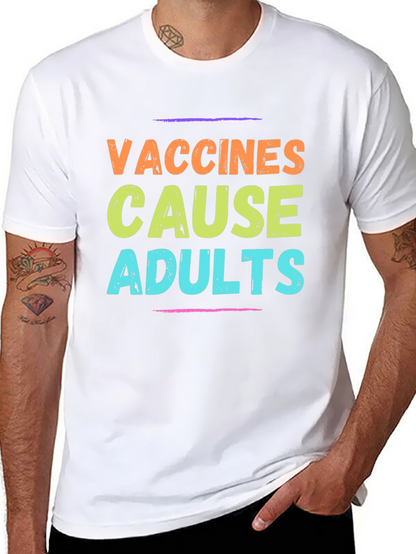 Vaccines Cause Adults T-Shirt Novelty Graphic Tee