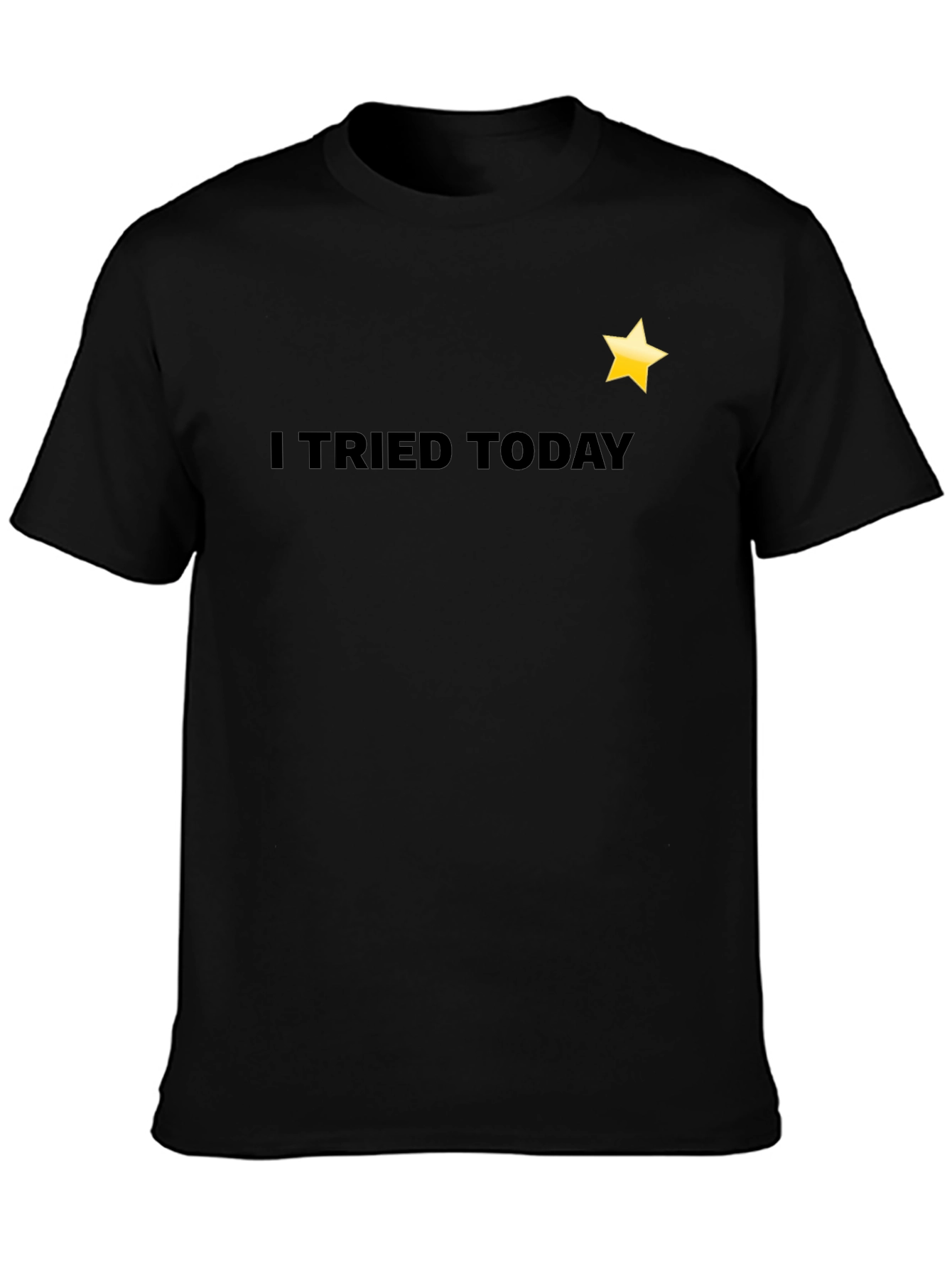 I Tried Today T-Shirt - Motivational Tee