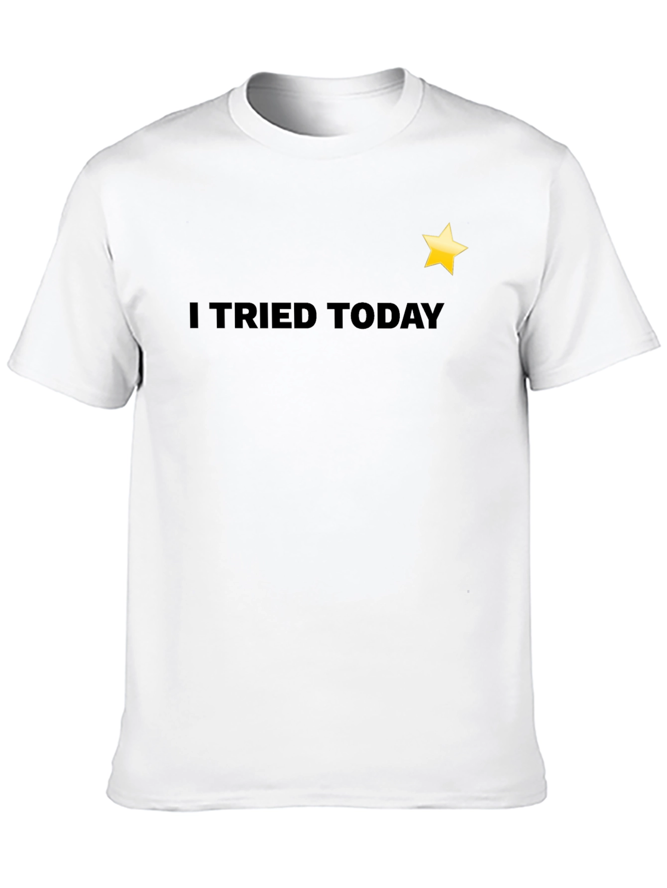 I Tried Today T-Shirt - Motivational Tee