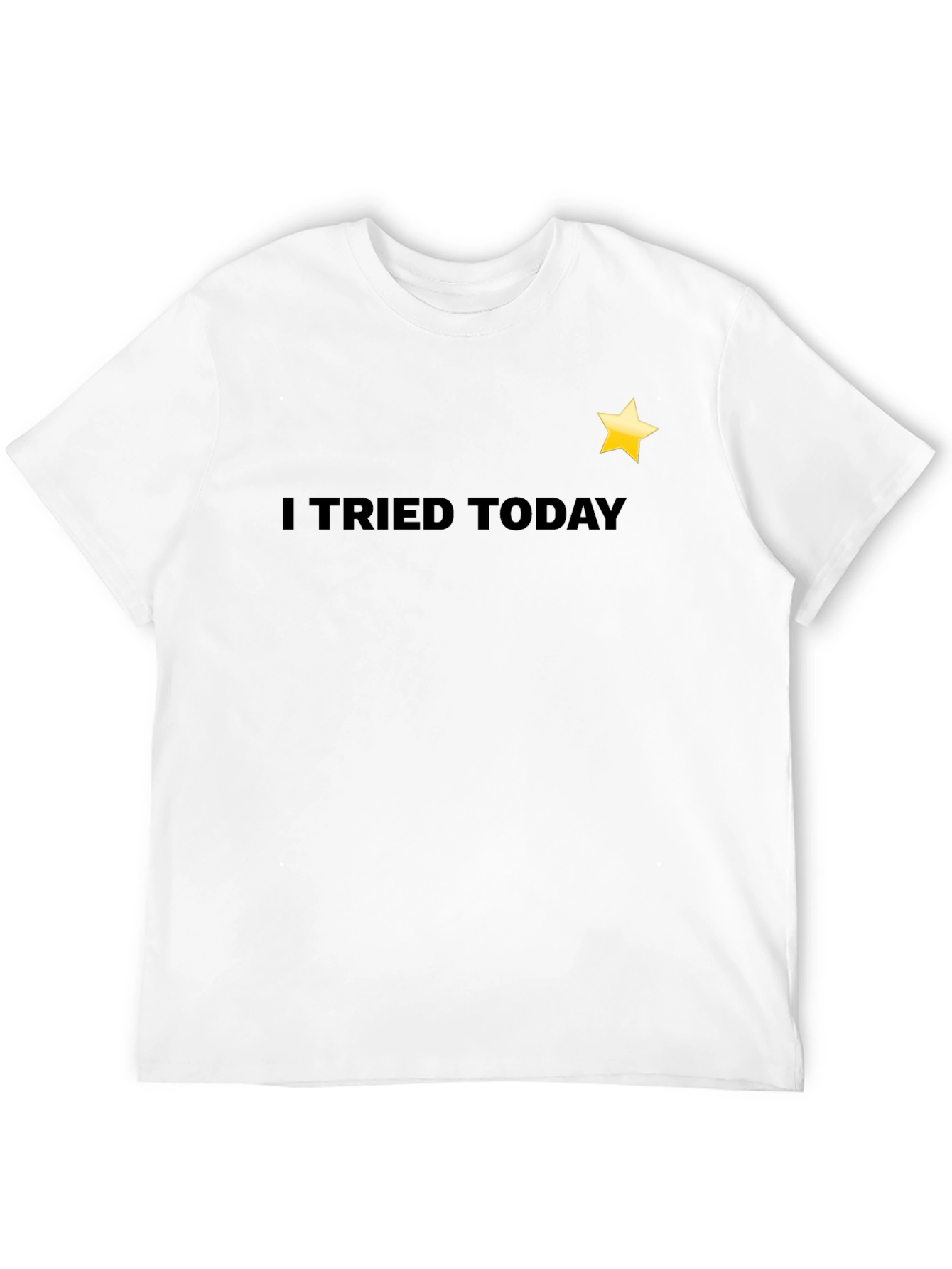 I Tried Today T-Shirt - Motivational Tee