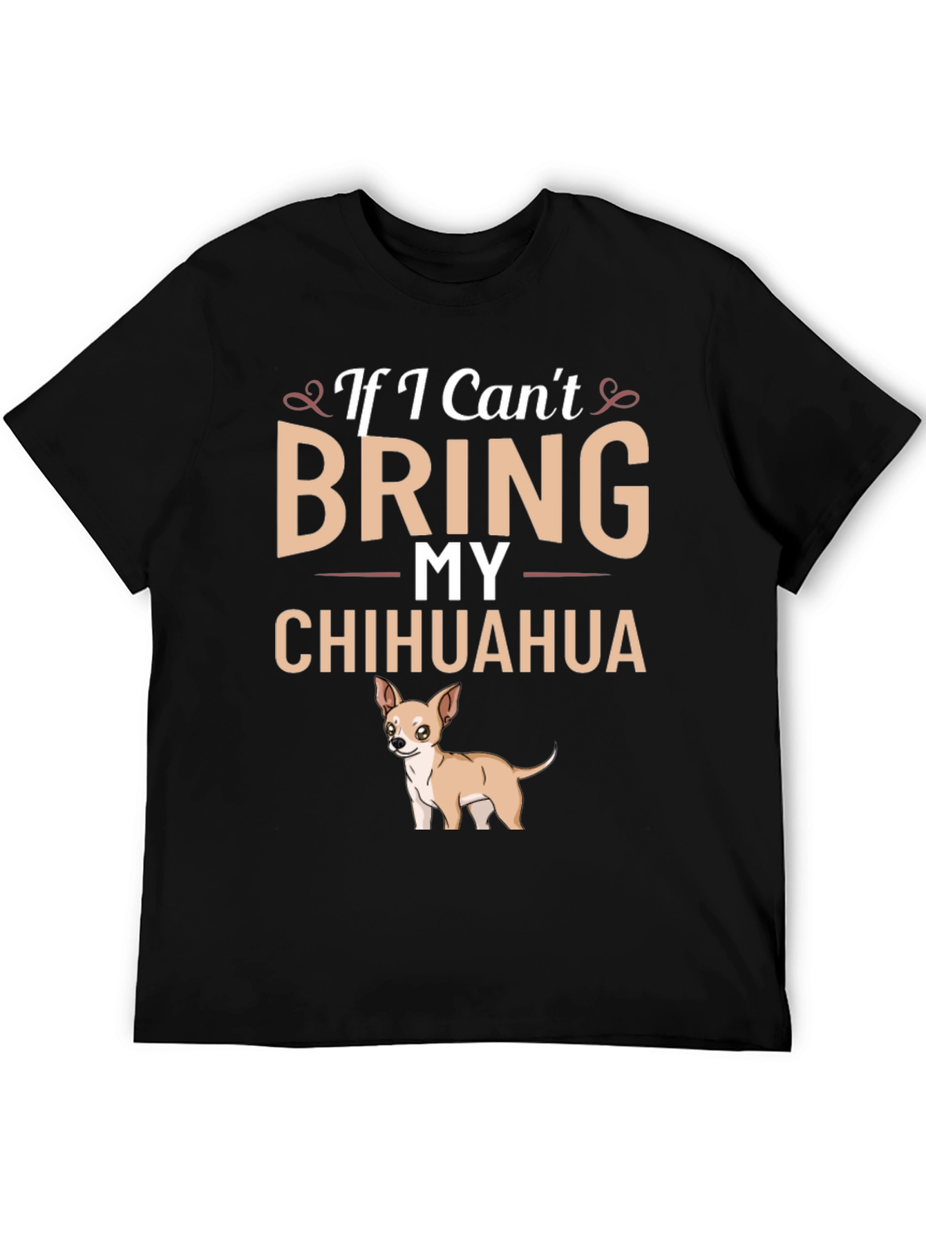 If I Cant Bring My Chihuahua T-Shirt