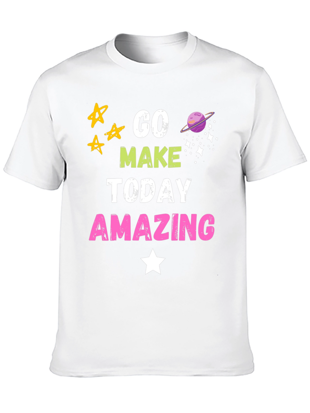 Go Make Today Amazing Graphic T-Shirt
