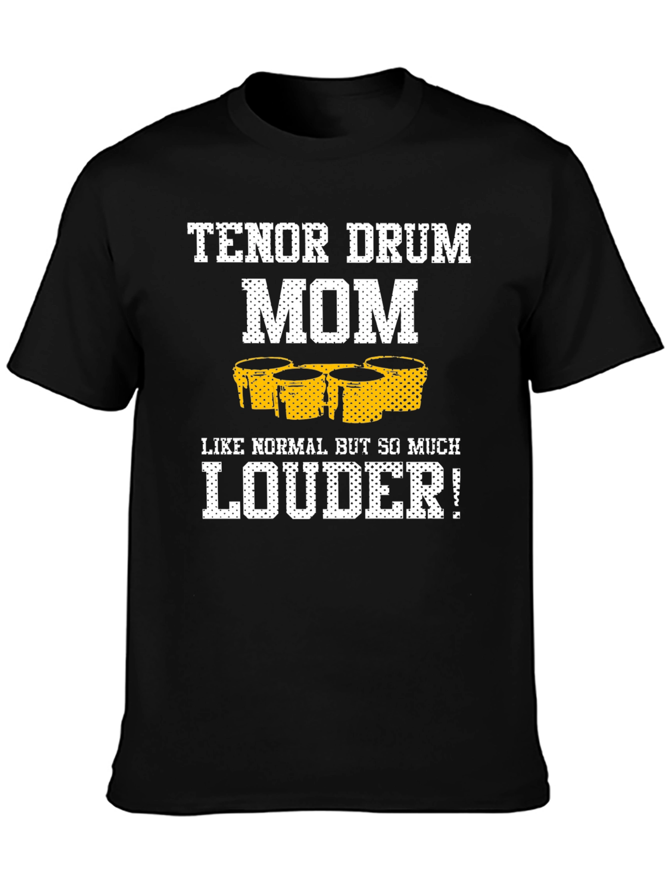 Tenor Drum Mom T-Shirt - Loud and Proud