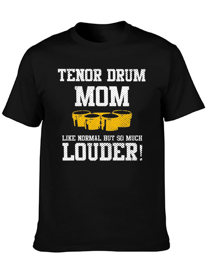 Tenor Drum Mom T-Shirt - Loud and Proud