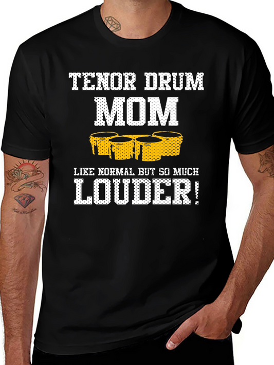 Tenor Drum Mom T-Shirt - Loud and Proud