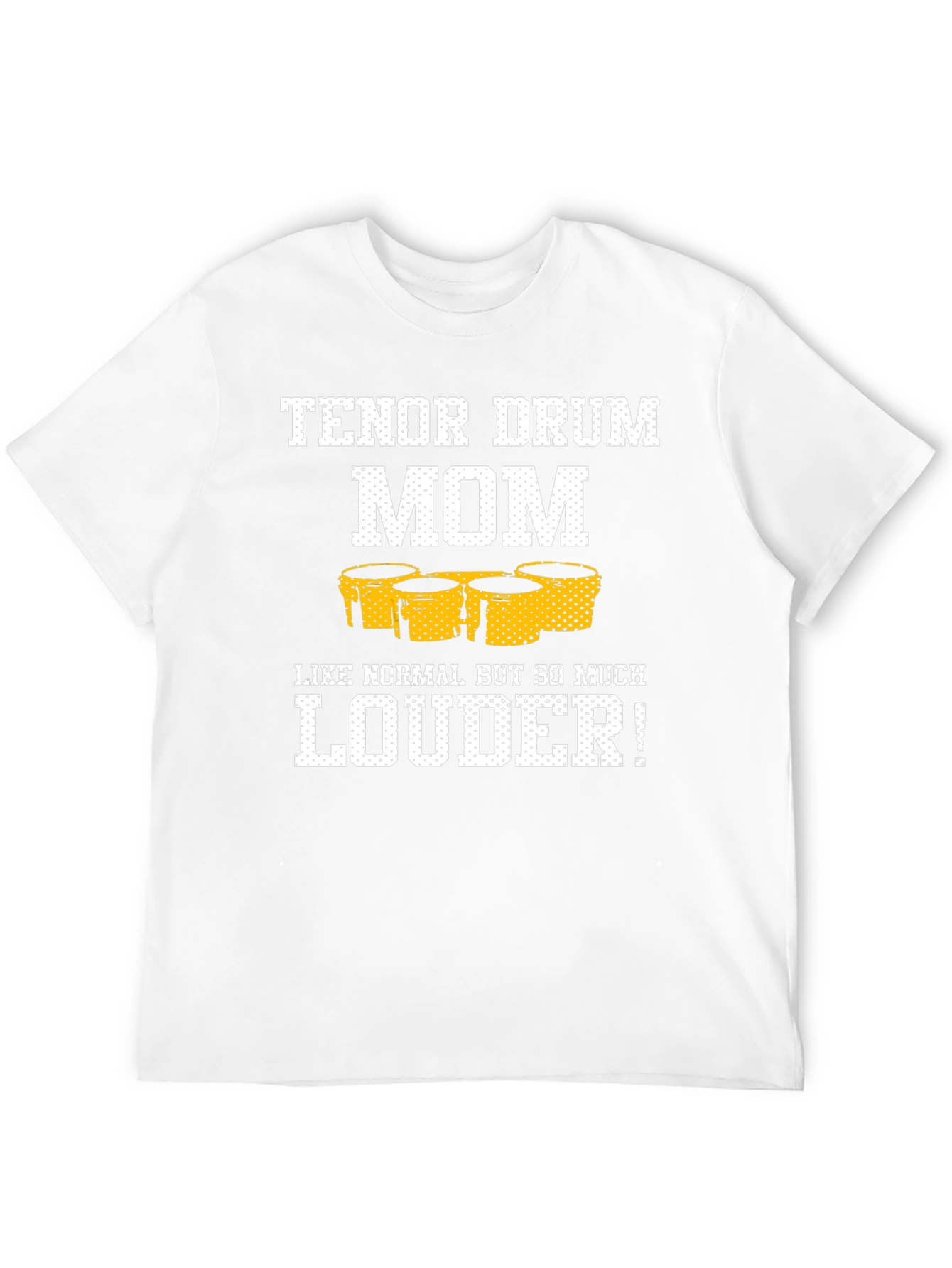 Tenor Drum Mom T-Shirt - Loud and Proud
