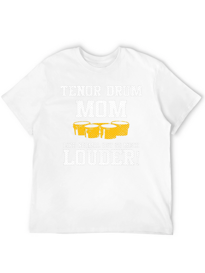 Tenor Drum Mom T-Shirt - Loud and Proud