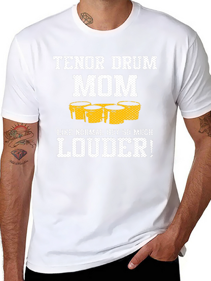 Tenor Drum Mom T-Shirt - Loud and Proud