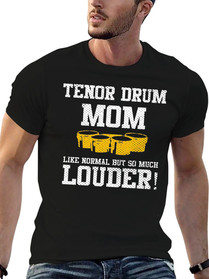 Tenor Drum Mom T-Shirt - Loud and Proud