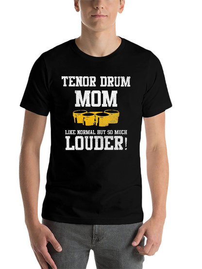 Tenor Drum Mom T-Shirt - Loud and Proud