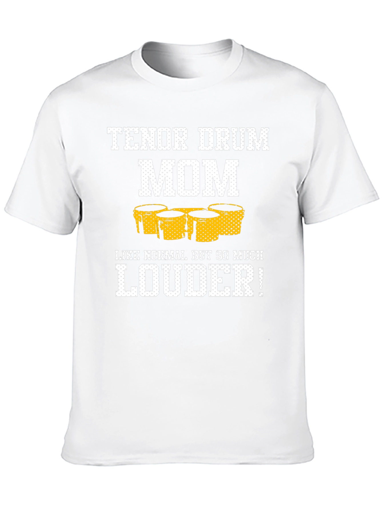 Tenor Drum Mom T-Shirt - Loud and Proud