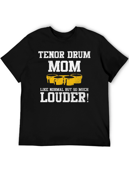 Tenor Drum Mom T-Shirt - Loud and Proud