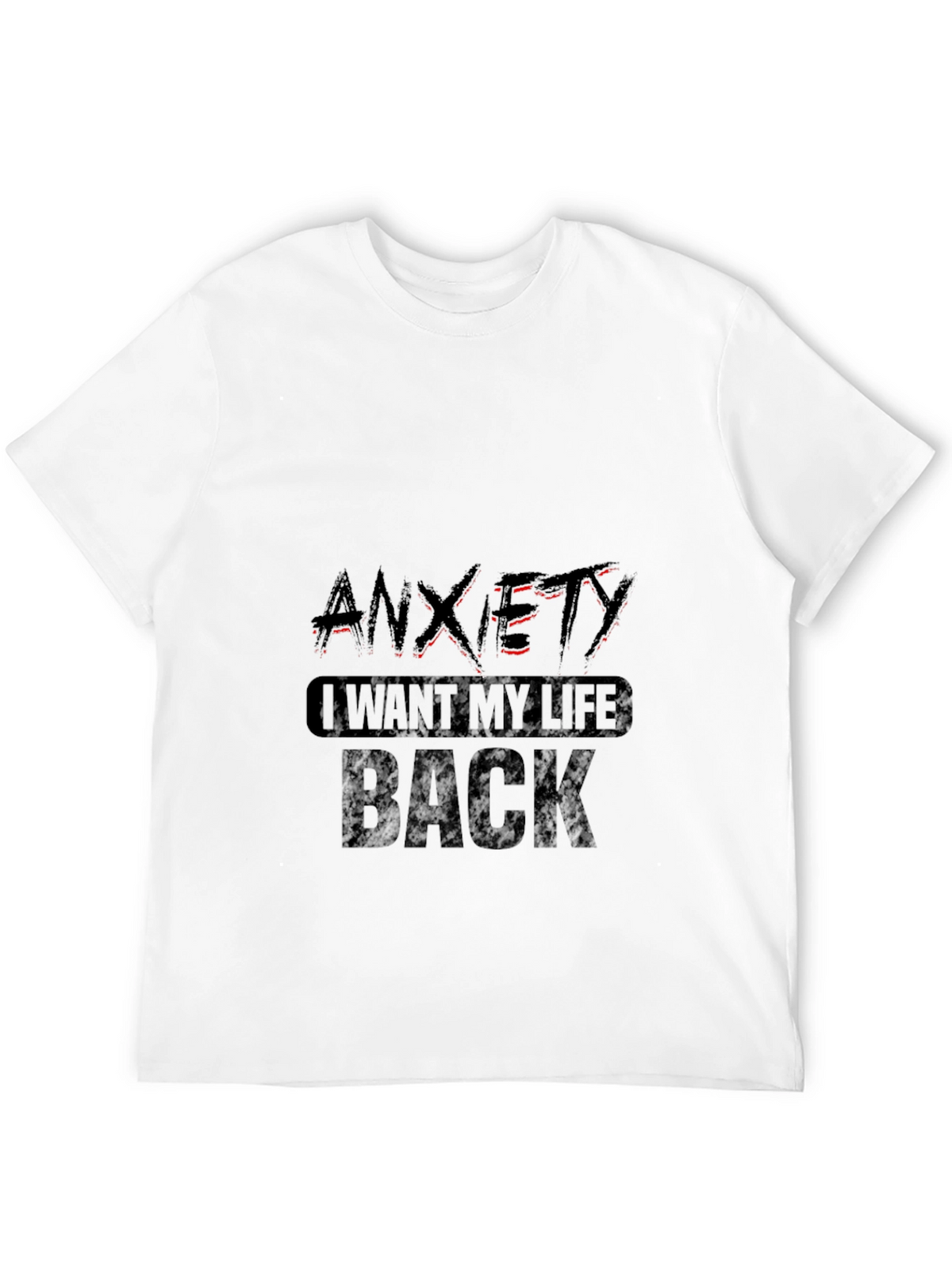 Anxiety - I Want My Life Back T-Shirt
