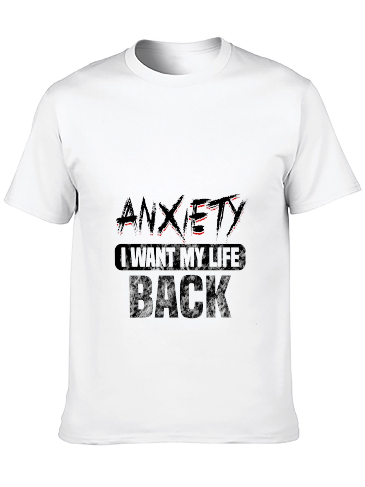 Anxiety - I Want My Life Back T-Shirt