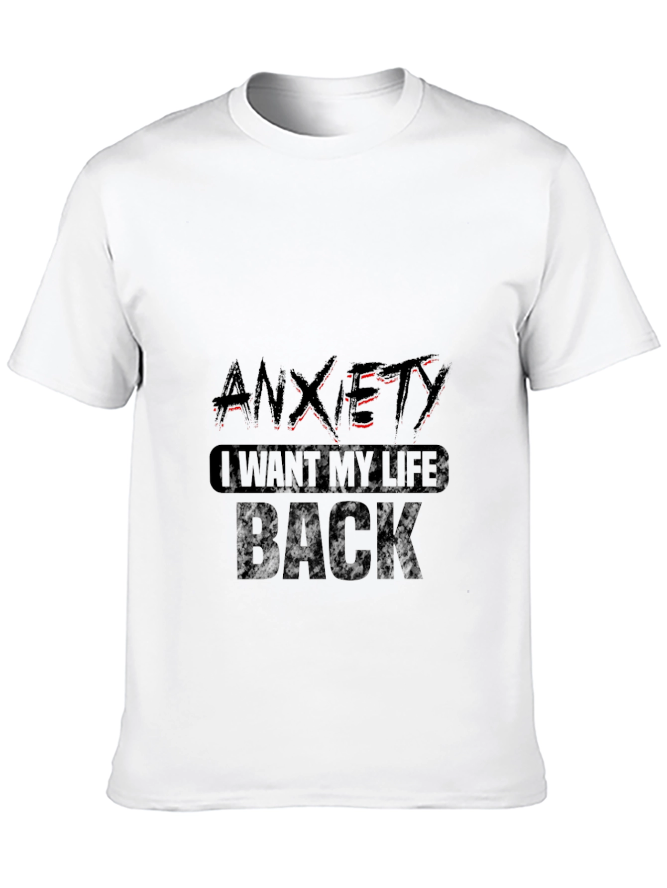 Anxiety - I Want My Life Back T-Shirt
