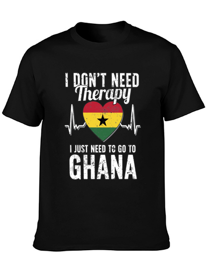 Ghana Therapy T-Shirt: I Need to Go to Ghana