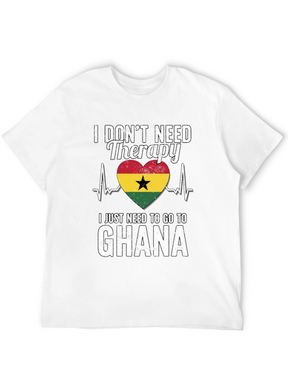 Ghana Therapy T-Shirt: I Need to Go to Ghana