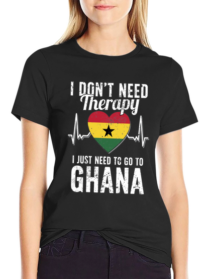 Ghana Therapy T-Shirt: I Need to Go to Ghana