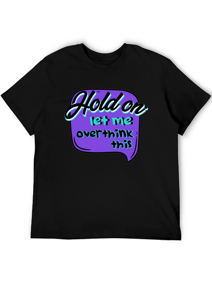 Hold On Overthink T-Shirt - Black Graphic Tee